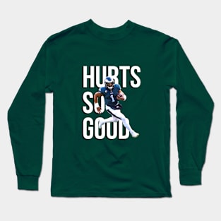 Hurts so good - Jalen Hurts Long Sleeve T-Shirt